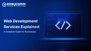 Web Development Services Explained: A Complete Guide for Businesses