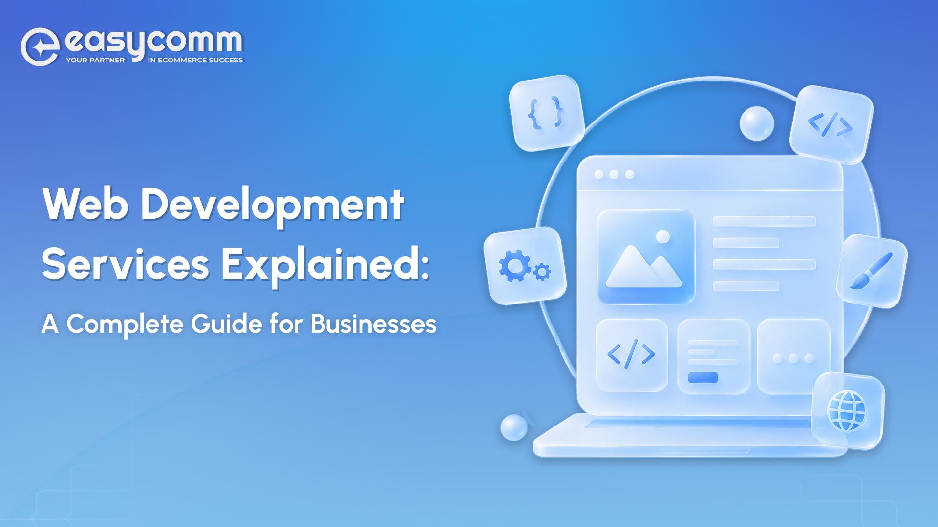 Web Development Services Explained: A Complete Guide for Businesses