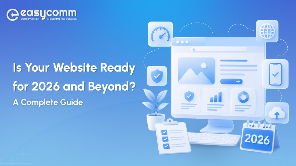 Is Your Website Ready for 2026 and Beyond: A Complete Guide.