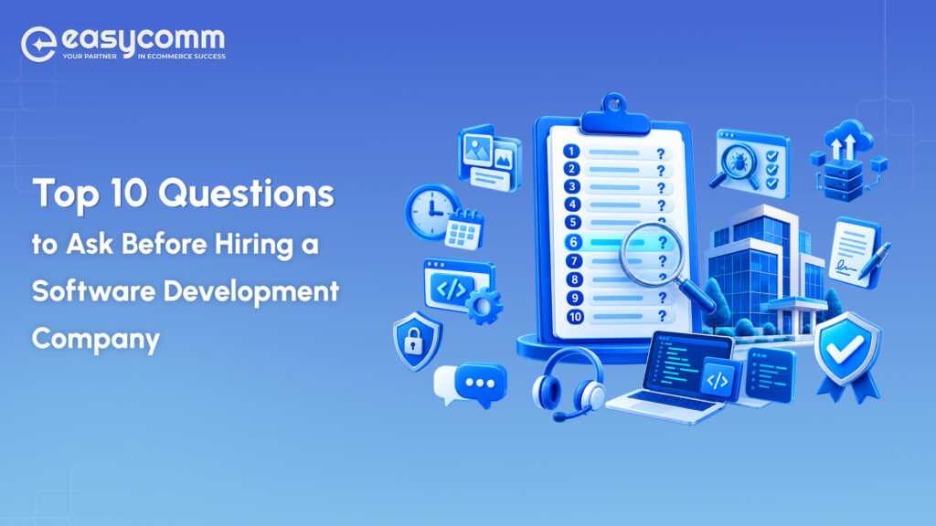 Top 10 Questions to Ask Before Hiring a Software Development Company