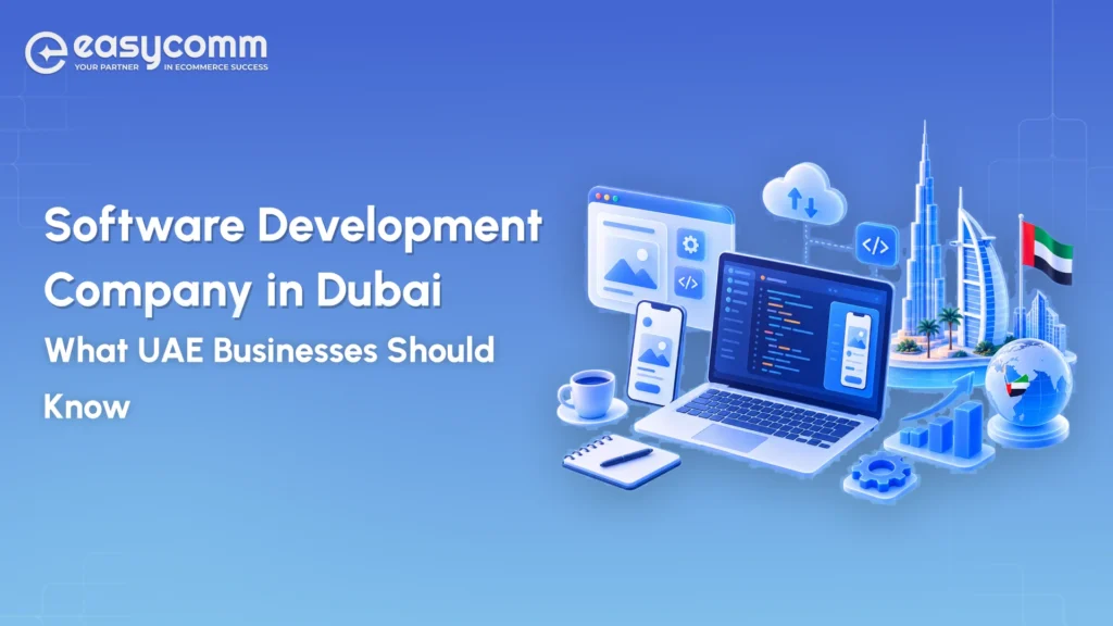Software Development Company in Dubai: What UAE Businesses Should Know