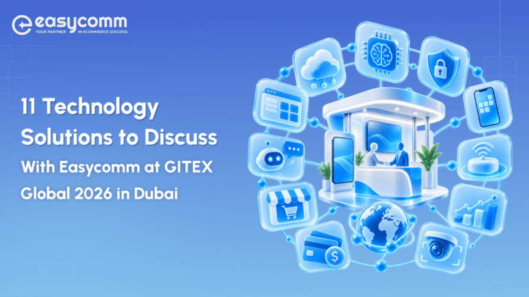 11 Technology Solutions to Discuss With Easycomm at  GITEX Global 2026 in Dubai 