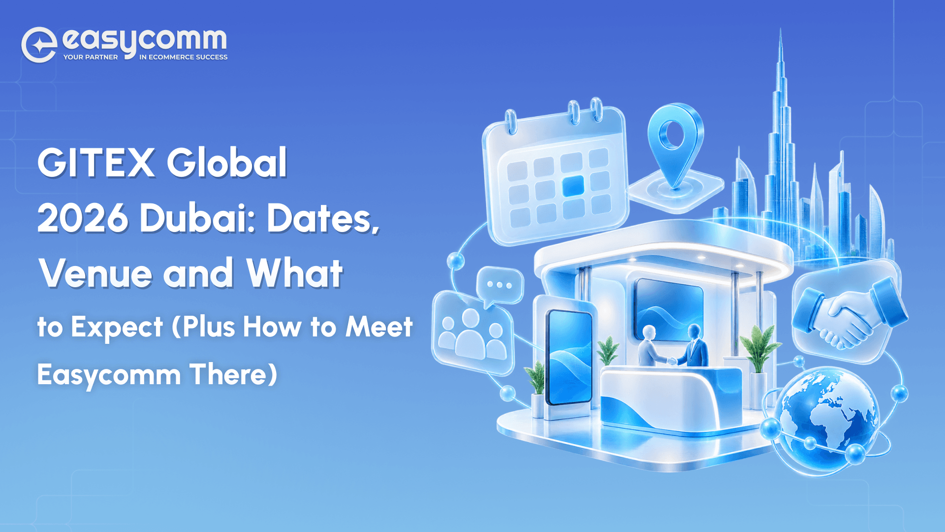 GITEX Global 2026 Dubai: Dates, Venue and What to  Expect (Plus How to Meet Easycomm There) 